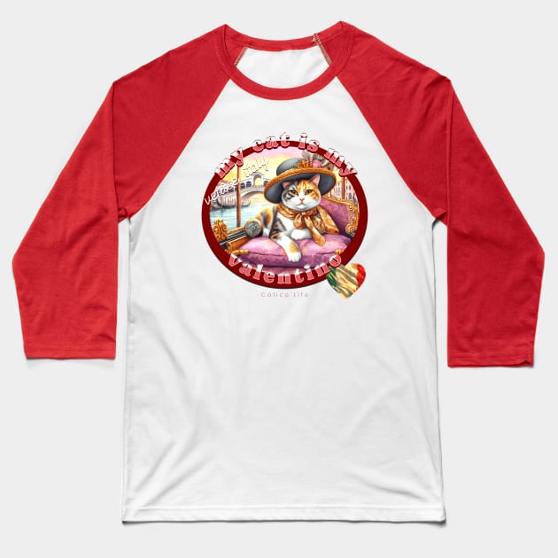 My Cat Is My Valentino Calico Life 38C Baseball T-Shirt by catsloveart